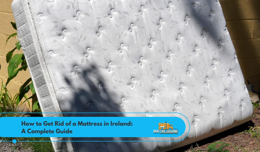 how to get rid of mattress ireland