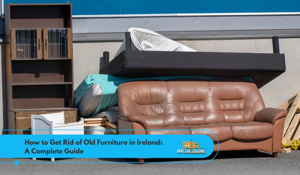 how to get rid of old furniture ireland